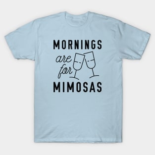 Mornings Are For Mimosas T-Shirt